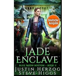 Herzog, Justin Jade Enclave: Blue Moon Ermittler für ungewöhnliche Fälle: Boston Buch 7. Deutsche Ausgabe Herzog, Justin Jade Enclave: Blue Moon Ermittler für ungewöhnliche Fälle: Boston Buch 7. Deutsche Ausgabe