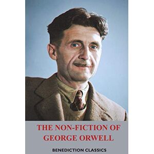 Orwell, George The Non-Fiction of George Orwell: Down and Out in Paris and London, The Road to Wigan Pier, Homage to Catalonia Orwell, George The Non-Fiction of George Orwell: Down and Out in Paris and London, The Road to Wigan Pier, Homage to Catalonia