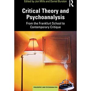 Critical Theory and Psychoanalysis: From the Frankfurt School to Contemporary Critique (Philosophy and Psychoanalysis) Critical Theory and Psychoanalysis: From the Frankfurt School to Contemporary Critique (Philosophy and Psychoanalysis)