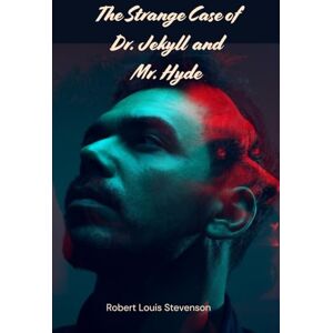Louis Stevenson, Robert The Strange Case of Dr. Jekyll and Mr. Hyde Louis Stevenson, Robert The Strange Case of Dr. Jekyll and Mr. Hyde