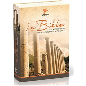Segond 21 Bible «archéo», illustrée: couverture rigide, avec notes d'étude archéologiques et historiques Segond 21 Bible «archéo», illustrée: couverture rigide, avec notes d'étude archéologiques et historiques