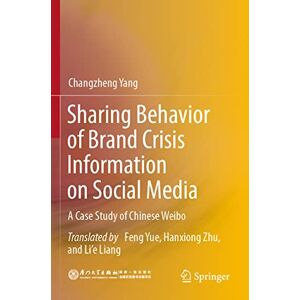 Yang, Changzheng Sharing Behavior of Brand Crisis Information on Social Media: A Case Study of Chinese Weibo Yang, Changzheng Sharing Behavior of Brand Crisis Information on Social Media: A Case Study of Chinese Weibo