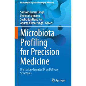 Allied Microbiota Profiling for Precision Medicine: Biomarker-Targeted Drug Delivery Strategies (Interdisciplinary Biotechnological Advances) Allied Microbiota Profiling for Precision Medicine: Biomarker-Targeted Drug Delivery Strategies (Interdisciplinary Biotechnological Advances)