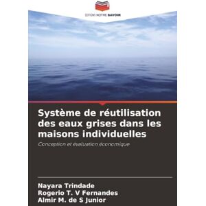 Trindade, Nayara Système de réutilisation des eaux grises dans les maisons individuelles: Conception et évaluation économique Trindade, Nayara Système de réutilisation des eaux grises dans les maisons individuelles: Conception et évaluation économique