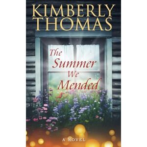 Thomas, Kimberly The Summer We Mended Thomas, Kimberly The Summer We Mended
