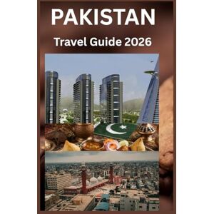 Fedrick, John Pakistan Travel Guide 2026: Unveiling Pakistan’s Heritage, Hospitality, and Natural Splendor A Journey Through Time and Tradition Fedrick, John Pakistan Travel Guide 2026: Unveiling Pakistan’s Heritage, Hospitality, and Natural Splendor A Journey Through Time and Tradition