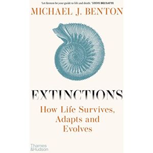 Benton, Michael J. Extinctions: How Life Survives, Adapts and Evolves Benton, Michael J. Extinctions: How Life Survives, Adapts and Evolves
