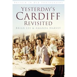 Lee Yesterday's Cardiff Revisited: Britain in Old Photographs (Britain in Old Photographs (History Press)) Lee Yesterday's Cardiff Revisited: Britain in Old Photographs (Britain in Old Photographs (History Press))
