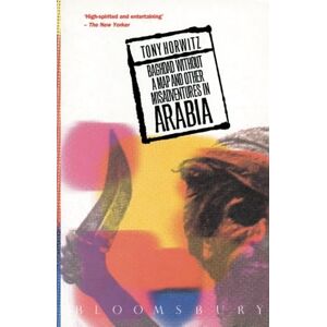 Horwitz, Tony Baghdad Without a Map and Other Misadventures in Arabia Horwitz, Tony Baghdad Without a Map and Other Misadventures in Arabia