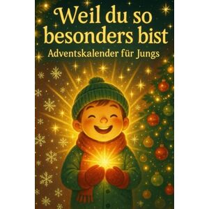 Caton, David Weil du so Besonders bist – Adventskalender für Jungs: 24 Geschichten voller Mut, Spaß und Freundschaft. Caton, David Weil du so Besonders bist – Adventskalender für Jungs: 24 Geschichten voller Mut, Spaß und Freundschaft.