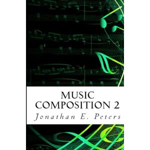 Peters, Jonathan E. Music Composition 2 Peters, Jonathan E. Music Composition 2