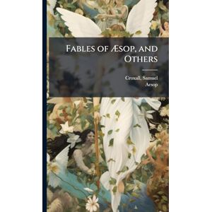 Fables of Æsop, and Others Fables of Æsop, and Others