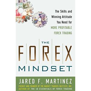 MARTINEZ The Forex Mindset: The Skills and Winning Attitude You Need for More Profitable Forex Trading (GENERAL FINANCE & INVESTING) MARTINEZ The Forex Mindset: The Skills and Winning Attitude You Need for More Profitable Forex Trading (GENERAL FINANCE & INVESTING)