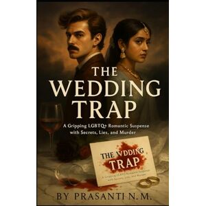 N.M, Prasanth The Wedding Trap: A Gripping LGBTQ+ Romantic Suspense with Secrets, Lies, and Murder N.M, Prasanth The Wedding Trap: A Gripping LGBTQ+ Romantic Suspense with Secrets, Lies, and Murder