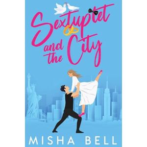 Bell, Misha Sextuplet and the City: Laugh-Out-Loud Fake Marriage Romance (Romcom Sibling Standalones) Bell, Misha Sextuplet and the City: Laugh-Out-Loud Fake Marriage Romance (Romcom Sibling Standalones)