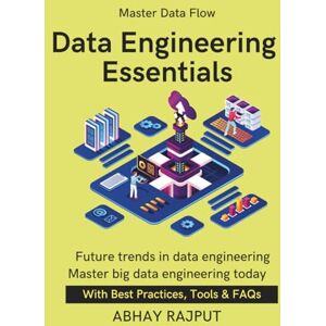 RAJPUT, ABHAY Data Engineering Essentials: Build Scalable Pipelines Data Engineering Without Stress ETL Tools Explained DataOps For Growth Clean Data Strategies Future-ready data engineering guide RAJPUT, ABHAY Data Engineering Essentials: Build Scalable Pipelines Data Engineering Without Stress ETL Tools Explained DataOps For Growth Clean Data Strategies Future-ready data engineering guide