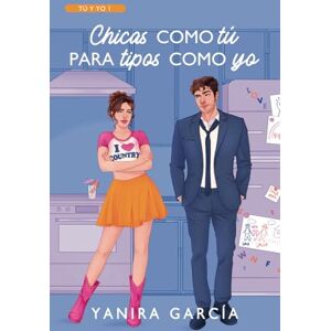 García, Yanira Chicas como tú para tipos como yo (Comedia Romántica) (Tú y yo) García, Yanira Chicas como tú para tipos como yo (Comedia Romántica) (Tú y yo)