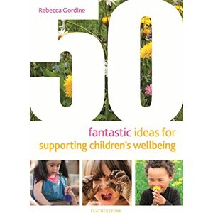 Gordine, Rebecca 50 Fantastic Ideas for Supporting Children's Wellbeing Gordine, Rebecca 50 Fantastic Ideas for Supporting Children's Wellbeing