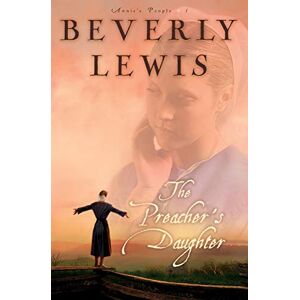 Lewis, Beverly The Preacher's Daughter (Annie's People #1) Lewis, Beverly The Preacher's Daughter (Annie's People #1)