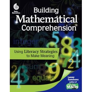 Sammons, Laney Building Mathematical Comprehension: Using Literacy Strategies to Make Meaning (Guided Math) Sammons, Laney Building Mathematical Comprehension: Using Literacy Strategies to Make Meaning (Guided Math)