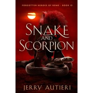 Autieri, Jerry Snake and Scorpion: 13 (Forgotten Heroes of Rome) Autieri, Jerry Snake and Scorpion: 13 (Forgotten Heroes of Rome)