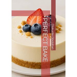 Gbolahan, Dr olakunle samuel PERFECT BAKE Gbolahan, Dr olakunle samuel PERFECT BAKE