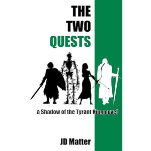 Matter, JD The Two Quests: a Shadow of the Tyrant King novel Matter, JD The Two Quests: a Shadow of the Tyrant King novel