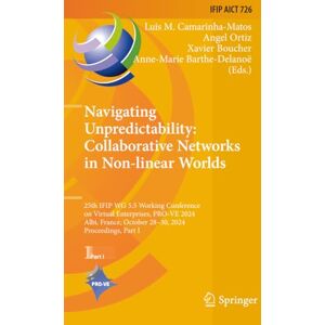 Navigating Unpredictability: Collaborative Networks in Non-linear Worlds (IFIP Advances in Information and Communication Technology) Navigating Unpredictability: Collaborative Networks in Non-linear Worlds (IFIP Advances in Information and Communication Technology)
