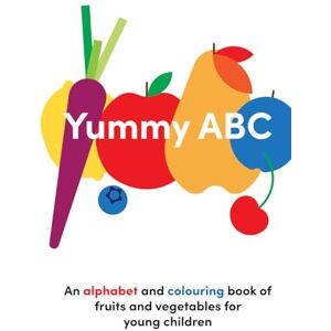 Limited, Nugno Yummy ABC A colourful vegetarian fruit and vegetable alphabet and colouring book for young children: Helping young children discover letters, try new foods and enjoy guided colouri Limited, Nugno Yummy ABC A colourful vegetarian fruit and vegetable alphabet and colouring book for young children: Helping young children discover letters, try new foods and enjoy guided colouri