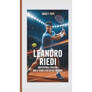 Hugo Boss LEANDRO RIEDI: Unstoppable Passion–How a Tennis Star Defied the Odds Hugo Boss LEANDRO RIEDI: Unstoppable Passion–How a Tennis Star Defied the Odds