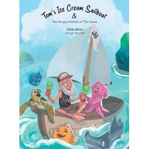 Allen, Chris Tom's Ice Cream Sailboat & The Hungry Animals of the Ocean Allen, Chris Tom's Ice Cream Sailboat & The Hungry Animals of the Ocean