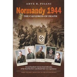 Pisani, Arve R. Normandy 1944: The Cauldron of Death Pisani, Arve R. Normandy 1944: The Cauldron of Death
