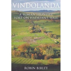 Birley, Robin Vindolanda: A Roman Frontier Fort on Hadrian s Wall Birley, Robin Vindolanda: A Roman Frontier Fort on Hadrian s Wall