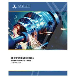 ASCENT – Center for Technical Knowledge 3DEXPERIENCE CATIA 2022x: Advanced Surface Design: 7 (3DExperience 2022x) ASCENT – Center for Technical Knowledge 3DEXPERIENCE CATIA 2022x: Advanced Surface Design: 7 (3DExperience 2022x)