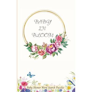 Tanaka, Tammy Baby In Bloom: Baby Shower Word Search Puzzles: Fun One Word Word Find Puzzle Book Tanaka, Tammy Baby In Bloom: Baby Shower Word Search Puzzles: Fun One Word Word Find Puzzle Book