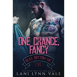 Vale, Lani Lynn One Chance, Fancy (The Bear Bottom Guardians MC) Vale, Lani Lynn One Chance, Fancy (The Bear Bottom Guardians MC)