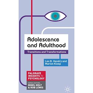 Hendry, Leo Adolescence and Adulthood: Transitions and Transformations: 18 (Macmillan Insights in Psychology series) Hendry, Leo Adolescence and Adulthood: Transitions and Transformations: 18 (Macmillan Insights in Psychology series)