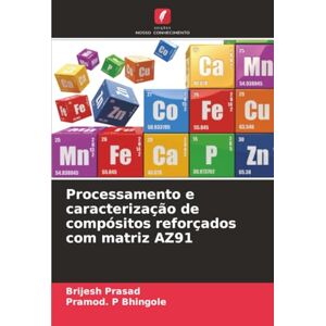 Prasad, Brijesh Processamento e caracterização de compósitos reforçados com matriz AZ91 Prasad, Brijesh Processamento e caracterização de compósitos reforçados com matriz AZ91
