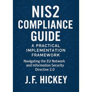 Hickey, J F NIS2 Compliance Guide: 1 Hickey, J F NIS2 Compliance Guide: 1