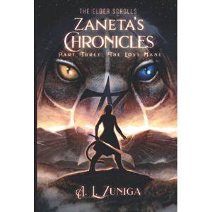 Zuniga, A. L. The Elder Scrolls Zaneta's Chronicles: Part Three: The Lost Mane Zuniga, A. L. The Elder Scrolls Zaneta's Chronicles: Part Three: The Lost Mane