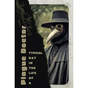 Krich, Viktor Plague Doctor: Typical Day in the Life of a Krich, Viktor Plague Doctor: Typical Day in the Life of a