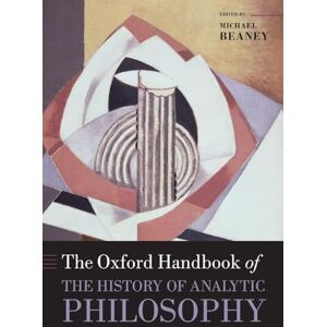 The Oxford Handbook of The History of Analytic Philosophy (Oxford Handbooks) The Oxford Handbook of The History of Analytic Philosophy (Oxford Handbooks)