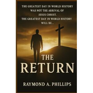 Philips The Return: What if Christ came back and we missed it? Philips The Return: What if Christ came back and we missed it?
