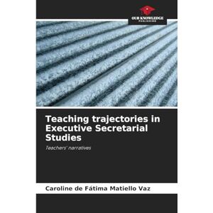 Vaz, Caroline de Fátima Matiello Teaching trajectories in Executive Secretarial Studies: Teachers' narratives Vaz, Caroline de Fátima Matiello Teaching trajectories in Executive Secretarial Studies: Teachers' narratives