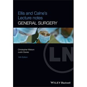 Watson, Christopher Ellis and Calne's Lecture Notes in General Surgery Watson, Christopher Ellis and Calne's Lecture Notes in General Surgery