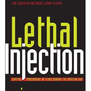 University of Texas Press Lethal Injection: Capital Punishment in Texas during the Modern Era University of Texas Press Lethal Injection: Capital Punishment in Texas during the Modern Era