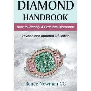 Renee Newman Diamond Handbook: How to Identify & Evaluate Diamonds Renee Newman Diamond Handbook: How to Identify & Evaluate Diamonds