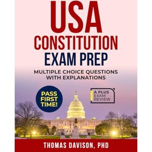 Davison PhD, Thomas USA CONSTITUTION EXAM PREP Davison PhD, Thomas USA CONSTITUTION EXAM PREP