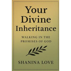 Love, Shanina Your Divine Inheritance: Sealed with purpose Love, Shanina Your Divine Inheritance: Sealed with purpose