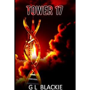 Blackie, G L Tower 17: A gripping sci-fi adventure thriller (A Joe Howling Wolfe sci-fi adventure) Blackie, G L Tower 17: A gripping sci-fi adventure thriller (A Joe Howling Wolfe sci-fi adventure)
